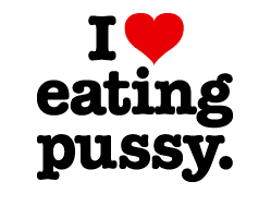 i love eating pussy
