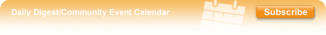 Subscribe to the ''Community Event Calendar & Daily Digest''